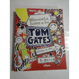 MINUNATA LUME A LUI TOM GATES - LIZ PICHON